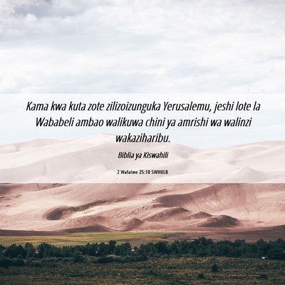 Picture 06 - 2 Wafalme 25:10 SWHULB - Kama kwa kuta zote zilizoizunguka Yerusalemu, - Bible Verse Picture