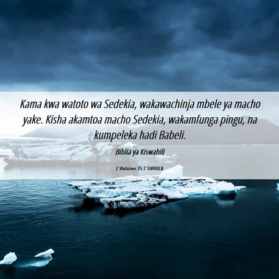 Picture 06 - 2 Wafalme 25:7 SWHULB - Kama kwa watoto wa Sedekia, wakawachinja mbele ya - Bible Verse Picture