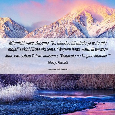 Picture 06 - 2 Wafalme 4:43 SWHULB - Mtumishi wake akasema, “Je, niandae hii mbele - Bible Verse Picture