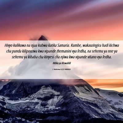Picture 06 - 2 Wafalme 6:25 SWHULB - Hivyo kulikuwa na njaa kubwa katika Samaria. - Bible Verse Picture