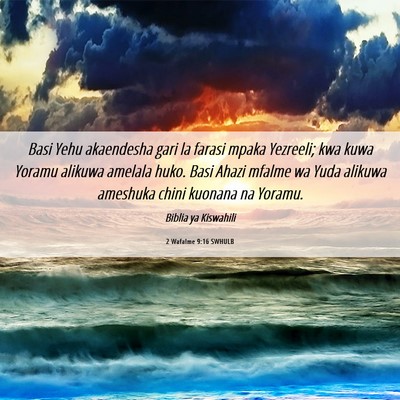 Picture 06 - 2 Wafalme 9:16 SWHULB - Basi Yehu akaendesha gari la farasi mpaka - Bible Verse Picture