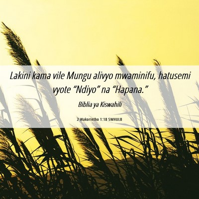 Picture 06 - 2 Wakorintho 1:18 SWHULB - Lakini kama vile Mungu alivyo mwaminifu, hatusemi - Bible Verse Picture
