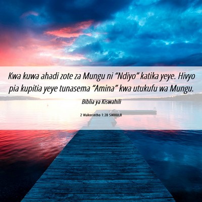 Picture 06 - 2 Wakorintho 1:20 SWHULB - Kwa kuwa ahadi zote za Mungu ni “Ndiyo” - Bible Verse Picture