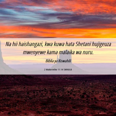 Picture 06 - 2 Wakorintho 11:14 SWHULB - Na hii haishangazi, kwa kuwa hata Shetani - Bible Verse Picture