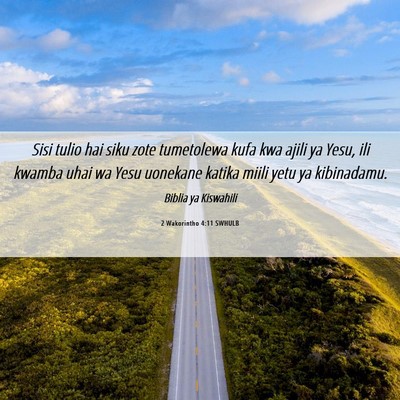 Picture 06 - 2 Wakorintho 4:11 SWHULB - Sisi tulio hai siku zote tumetolewa kufa kwa - Bible Verse Picture