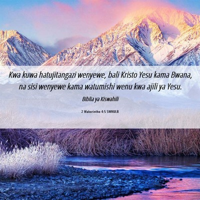 Picture 06 - 2 Wakorintho 4:5 SWHULB - Kwa kuwa hatujitangazi wenyewe, bali Kristo Yesu - Bible Verse Picture