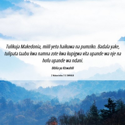 Picture 06 - 2 Wakorintho 7:5 SWHULB - Tulikuja Makedonia, miili yetu haikuwa na - Bible Verse Picture