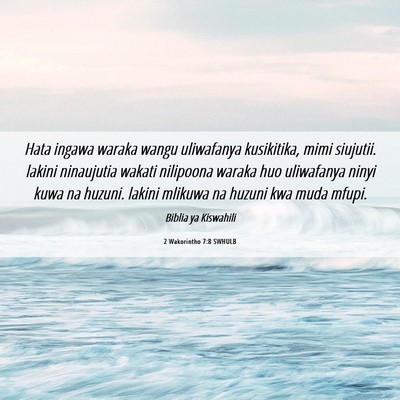 Picture 06 - 2 Wakorintho 7:8 SWHULB - Hata ingawa waraka wangu uliwafanya kusikitika, - Bible Verse Picture