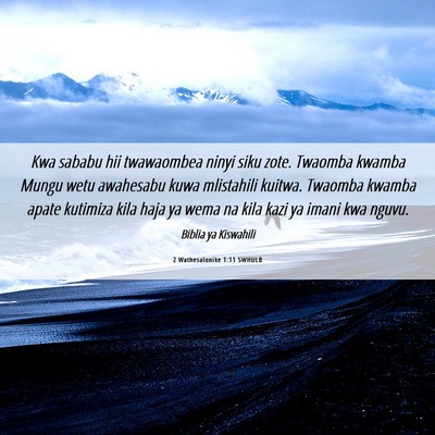Picture 06 - 2 Wathesalonike 1:11 SWHULB - Kwa sababu hii twawaombea ninyi siku zote. - Bible Verse Picture