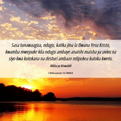 Picture 06 - 2 Wathesalonike 3:6 SWHULB - Sasa tunawaagiza, ndugu, katika jina la Bwana - Bible Verse Picture