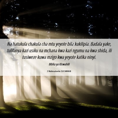 Picture 06 - 2 Wathesalonike 3:8 SWHULB - Na hatukula chakula cha mtu yeyote bila - Bible Verse Picture