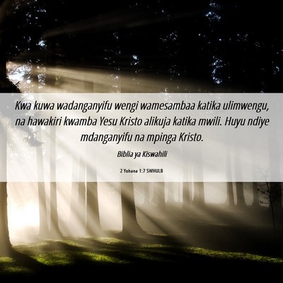 Picture 06 - 2 Yohana 1:7 SWHULB - Kwa kuwa wadanganyifu wengi wamesambaa katika - Bible Verse Picture