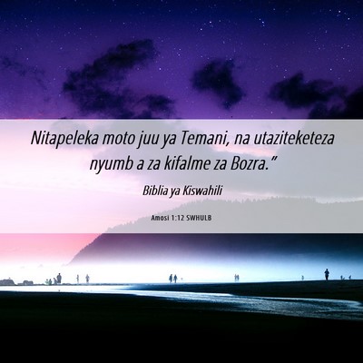 Picture 06 - Amosi 1:12 SWHULB - Nitapeleka moto juu ya Temani, na utaziteketeza - Bible Verse Picture