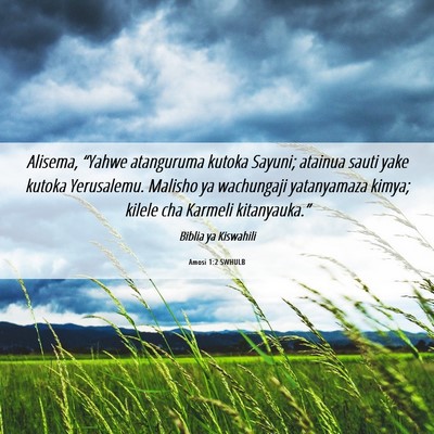 Picture 06 - Amosi 1:2 SWHULB - Alisema, “Yahwe atanguruma kutoka Sayuni; - Bible Verse Picture