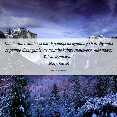 Picture 06 - Amosi 3:15 SWHULB - Nitaiharibu nyumba ya baridi pamoja na nyumba ya - Bible Verse Picture