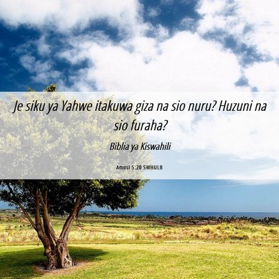 Picture 06 - Amosi 5:20 SWHULB - Je siku ya Yahwe itakuwa giza na sio nuru? Huzuni - Bible Verse Picture