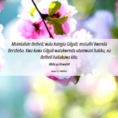 Picture 06 - Amosi 5:5 SWHULB - Msimtafute Betheli; wala kuingia Gilgali; - Bible Verse Picture