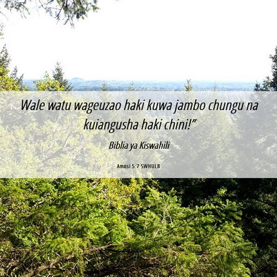 Picture 06 - Amosi 5:7 SWHULB - Wale watu wageuzao haki kuwa jambo chungu na - Bible Verse Picture