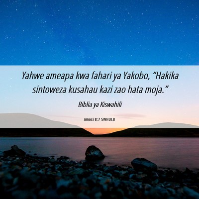 Picture 06 - Amosi 8:7 SWHULB - Yahwe ameapa kwa fahari ya Yakobo, “Hakika - Bible Verse Picture