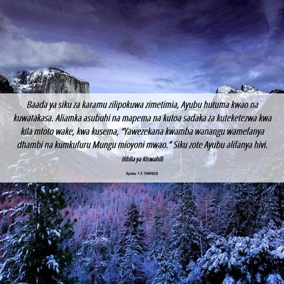 Picture 06 - Ayubu 1:5 SWHULB - Baada ya siku za karamu zilipokuwa zimetimia, - Bible Verse Picture