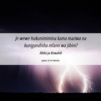 Picture 06 - Ayubu 10:10 SWHULB - Je wewe hukunimimina kama maziwa na kunigandisha - Bible Verse Picture