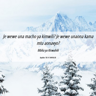 Picture 06 - Ayubu 10:4 SWHULB - Je wewe una macho ya kimwili? Je wewe unaona kama - Bible Verse Picture