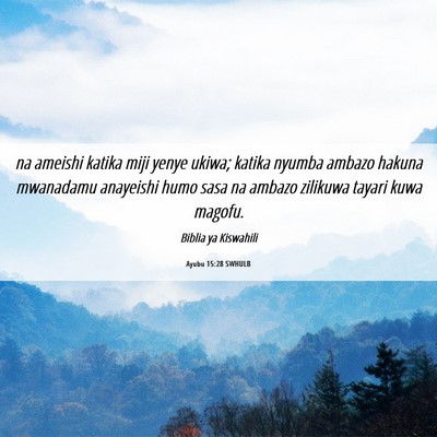 Picture 06 - Ayubu 15:28 SWHULB - na ameishi katika miji yenye ukiwa; katika nyumba - Bible Verse Picture
