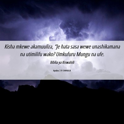 Picture 06 - Ayubu 2:9 SWHULB - Kisha mkewe akamuuliza, “Je hata sasa wewe - Bible Verse Picture