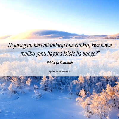 Picture 06 - Ayubu 21:34 SWHULB - Ni jinsi gani basi mtanifariji bila kufikiri, kwa - Bible Verse Picture
