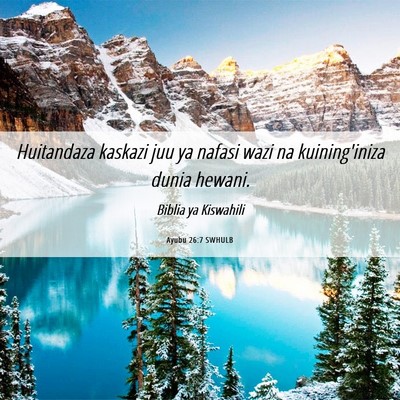 Picture 06 - Ayubu 26:7 SWHULB - Huitandaza kaskazi juu ya nafasi wazi na - Bible Verse Picture