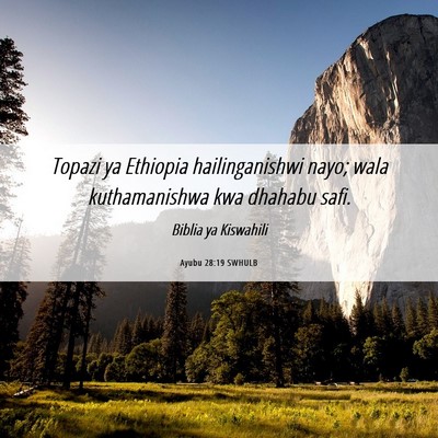 Picture 06 - Ayubu 28:19 SWHULB - Topazi ya Ethiopia hailinganishwi nayo; wala - Bible Verse Picture