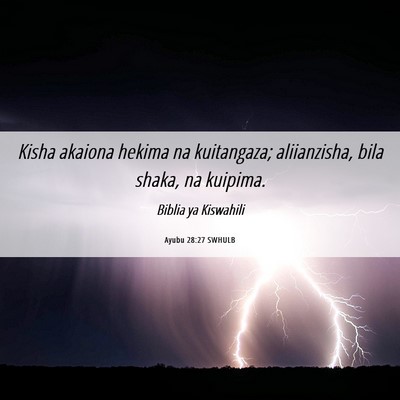 Picture 06 - Ayubu 28:27 SWHULB - Kisha akaiona hekima na kuitangaza; aliianzisha, - Bible Verse Picture