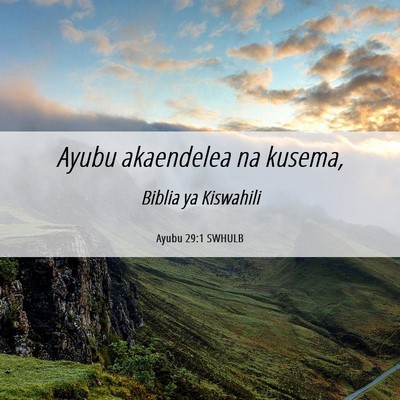 Picture 06 - Ayubu 29:1 SWHULB - Ayubu akaendelea na - Bible Verse Picture
