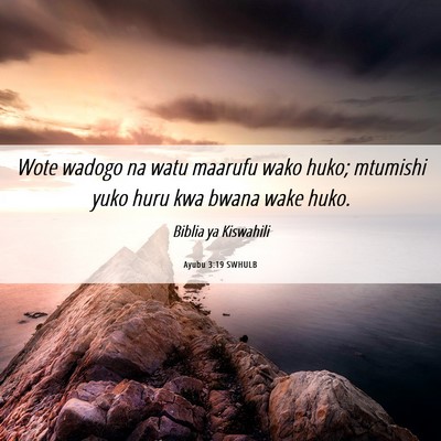 Picture 06 - Ayubu 3:19 SWHULB - Wote wadogo na watu maarufu wako huko; mtumishi - Bible Verse Picture