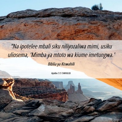 Picture 06 - Ayubu 3:3 SWHULB - “Na ipotelee mbali siku niliyozaliwa mimi, - Bible Verse Picture