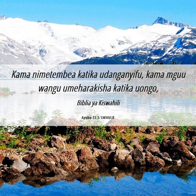 Picture 06 - Ayubu 31:5 SWHULB - Kama nimetembea katika udanganyifu, kama mguu - Bible Verse Picture