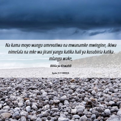 Picture 06 - Ayubu 31:9 SWHULB - Na kama moyo wangu umevutiwa na mwanamke - Bible Verse Picture