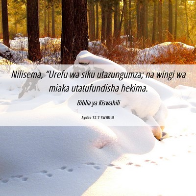 Picture 06 - Ayubu 32:7 SWHULB - Nilisema, “Urefu wa siku utazungumza; na wingi - Bible Verse Picture