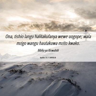 Picture 06 - Ayubu 33:7 SWHULB - Ona, tishio langu halitakufanya wewe uogope; wala - Bible Verse Picture