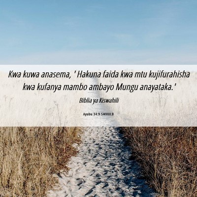 Picture 06 - Ayubu 34:9 SWHULB - Kwa kuwa anasema, ' Hakuna faida kwa mtu - Bible Verse Picture