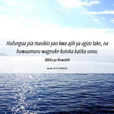 Picture 06 - Ayubu 36:10 SWHULB - Hufungua pia masikio yao kwa ajili ya agizo lake, - Bible Verse Picture