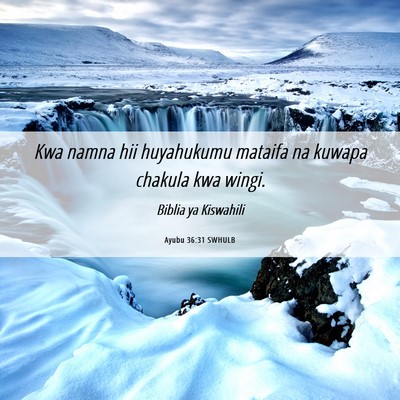 Picture 06 - Ayubu 36:31 SWHULB - Kwa namna hii huyahukumu mataifa na kuwapa - Bible Verse Picture