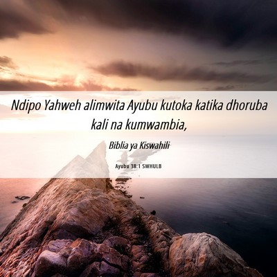 Picture 06 - Ayubu 38:1 SWHULB - Ndipo Yahweh alimwita Ayubu kutoka katika dhoruba - Bible Verse Picture