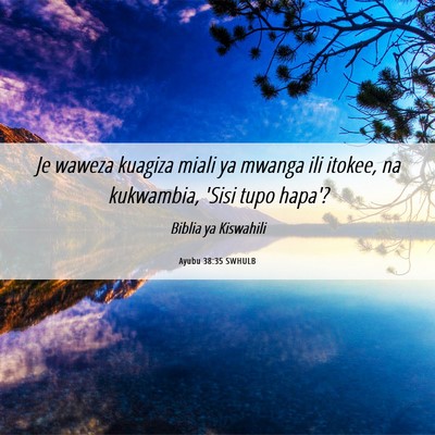 Picture 06 - Ayubu 38:35 SWHULB - Je waweza kuagiza miali ya mwanga ili itokee, na - Bible Verse Picture