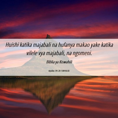Picture 06 - Ayubu 39:28 SWHULB - Huishi katika majabali na hufanya makao yake - Bible Verse Picture