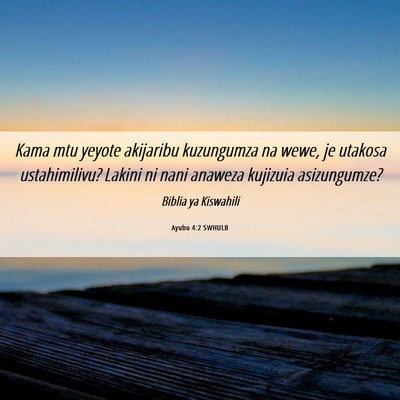 Picture 06 - Ayubu 4:2 SWHULB - Kama mtu yeyote akijaribu kuzungumza na wewe, je - Bible Verse Picture