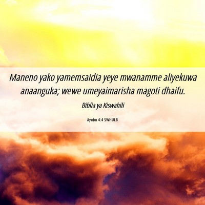 Picture 06 - Ayubu 4:4 SWHULB - Maneno yako yamemsaidia yeye mwanamme aliyekuwa - Bible Verse Picture
