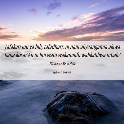 Picture 06 - Ayubu 4:7 SWHULB - Tafakari juu ya hili, tafadhari: ni nani - Bible Verse Picture