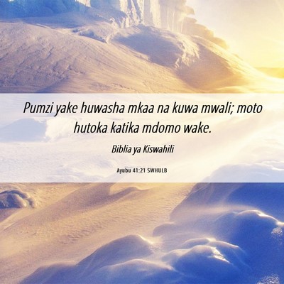Picture 06 - Ayubu 41:21 SWHULB - Pumzi yake huwasha mkaa na kuwa mwali; moto - Bible Verse Picture