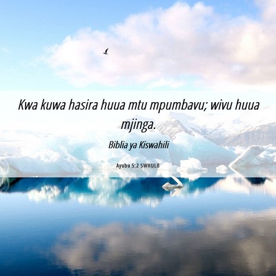 Picture 06 - Ayubu 5:2 SWHULB - Kwa kuwa hasira huua mtu mpumbavu; wivu huua - Bible Verse Picture